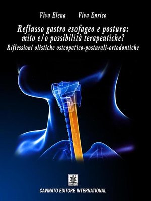 cover image of Reflusso gastro esofageo e postura. Mito e/o possibilità terapeutiche? Riflessioni olistiche osteopatico-posturali-ortodontiche